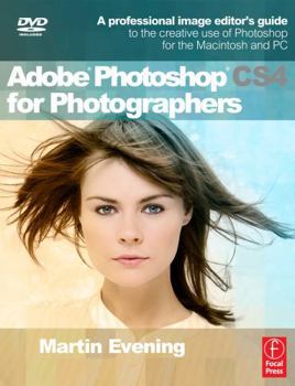 Paperback Adobe Photoshop CS4 for Photographers: A Professional Image Editor's Guide to the Creative Use of Photoshop for the Macintosh and PC [With DVD] Book