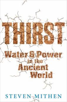 Hardcover Thirst: Water and Power in the Ancient World. by Steven Mithen Book