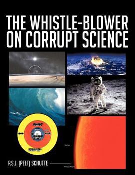 Paperback The Whistle-Blower on Corrupt Science Book