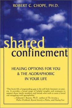 Paperback Shared Confinement: Healing Options for You & the Agoraphobic in Your Life Book