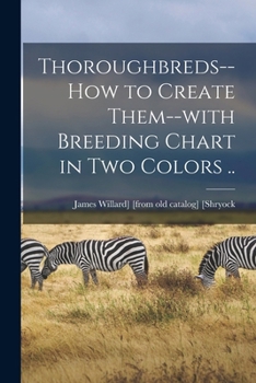 Paperback Thoroughbreds--how to Create Them--with Breeding Chart in two Colors .. Book