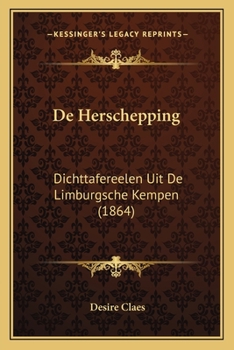 Paperback De Herschepping: Dichttafereelen Uit De Limburgsche Kempen (1864) [Dutch] Book