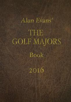 Alun Evans' Golf Majors Book, 2016
