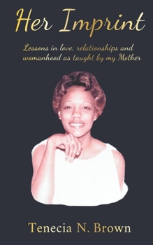 Paperback Her Imprint: Lessons in love, relationships and womanhood as taught by my Mother Book