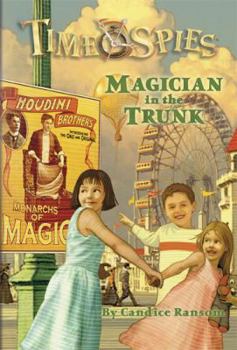 Magician in the Trunk - Book #4 of the Time Spies