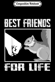 Composition Notebook: Squirrel Best Friend For Life Squirrel Lover  Journal/Notebook Blank Lined Ruled 6x9 100 Pages