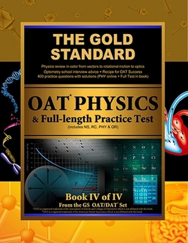Paperback Gold Standard Oat Physics + Full-Length Practice Test with Optometry School Interview Advice (Optometry Admission Test) Book