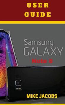Paperback Samsung Galaxy Note 8 User Guide: Learn the Basics about the Samsung Galaxy Note 8/User Manual Book