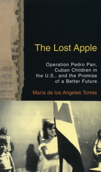 Paperback The Lost Apple the Lost Apple: Operation Pedro Pan, Cuban Children in the U.S., and the Promise of a Better Future Book
