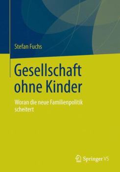 Paperback Gesellschaft Ohne Kinder: Woran Die Neue Familienpolitik Scheitert [German] Book
