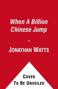 Paperback When a Billion Chinese Jump: How China Will Save Mankind -- Or Destroy It Book