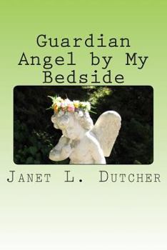 Paperback Guardian Angel by My Bedside: Guardian Angel by My Bedside: Angels are for Real Book