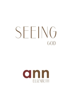 Paperback Seeing God - Ann Elizabeth Book