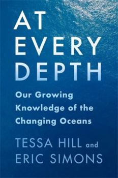 Hardcover At Every Depth: Our Growing Knowledge of the Changing Oceans Book