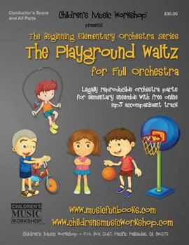 Paperback The Playground Waltz: Legally reproducible orchestra parts for elementary ensemble with free online mp3 accompaniment track Book