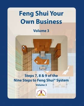 Paperback Feng Shui Your Own Business - Volume 3: Steps 7, 8 and 9 of the Nine Steps to Feng Shui System Book