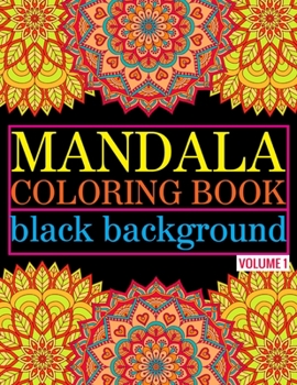 Paperback Mandala Coloring Book Black Background (Volume 1): Coloring Pages Featuring Mandalas, Geometric Designs, Flowers and Repeat Patterns with Stunning Bla Book