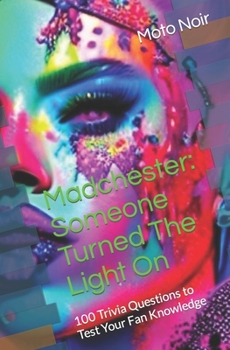 Paperback Madchester: Someone Turned The Light On: 100 Trivia Questions to Test Your Fan Knowledge Book