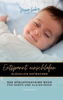 Hardcover Entspannt Einschlafen - Glücklich Aufwachen: Das Schlafcoaching Buch für Babys und Kleinkinder [German] Book