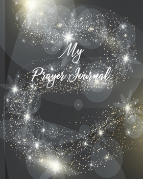 Paperback My Prayer Journal: Praise & Thanks Notebook To Record for Men, Girls and Ladies Praise And Give Thanks to God Prayer Quiet Time Prayer Jo Book