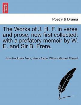 Paperback The Works of J. H. F. in verse and prose, now first collected; with a prefatory memoir by W. E. and Sir B. Frere. Vol. II Book