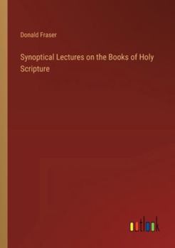 Paperback Synoptical Lectures on the Books of Holy Scripture Book