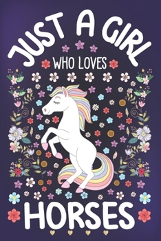 Paperback Just a Girl Who Loves Horses: Horse Lover Notebook for Girls - Cute Horse Journal for Kids - Equestrian Lover Anniversary Gift Ideas for Her Book