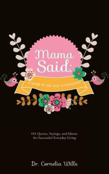 Paperback Mama Said: A Word to the Wise Is Sufficient Book