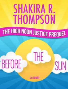 Paperback Before The Sun: Prequel To High Noon Justice Book