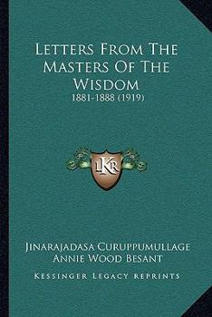 Letters From The Masters Of The Wisdom: 1881-1888