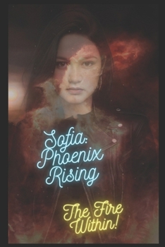 Paperback Sofia: Phoenix Rising: Fire Within! Book