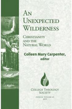 Paperback An Unexpected Wilderness: Christianity and the Natural World Book