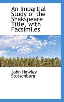 Paperback An Impartial Study of the Shakspeare Title, with Facsimiles Book