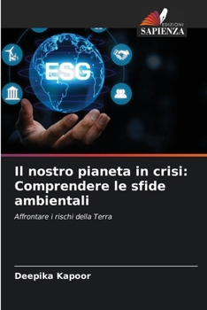 Il nostro pianeta in crisi: Comprendere le sfide ambientali (Italian Edition)
