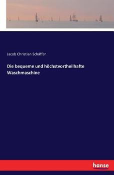 Paperback Die bequeme und höchstvortheilhafte Waschmaschine [German] Book