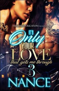 Paperback It's Only Your Love That Gets Me Through 3 Book