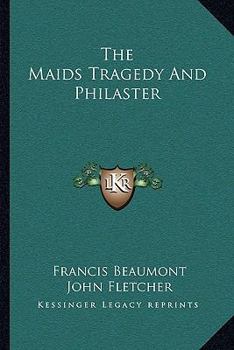 Paperback The Maids Tragedy And Philaster Book