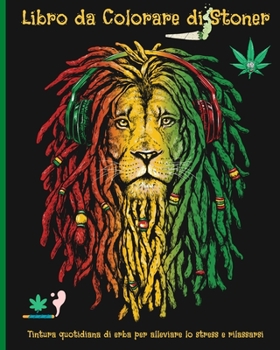 Paperback Libro da colorare di Stoner: Fumare erba ogni giorno Coloring Graphics for Stress Relief & Relaxation [Italian] Book