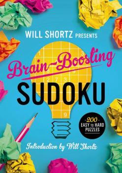 Paperback Will Shortz Presents Brain-Boosting Sudoku: 200 Easy to Hard Puzzles Book
