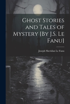 Paperback Ghost Stories and Tales of Mystery [By J.S. Le Fanu] Book