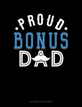 Paperback Proud Bonus Dad: Calligraphy Practice Paper Book