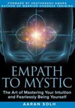 Paperback Empath to Mystic: The Art of Mastering Your Intuition and Fearlessly Being Yourself Book