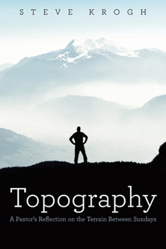 Paperback Topography: A Pastor's Reflection on the Terrain Between Sundays Book