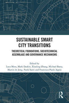 Hardcover Sustainable Smart City Transitions: Theoretical Foundations, Sociotechnical Assemblage and Governance Mechanisms Book