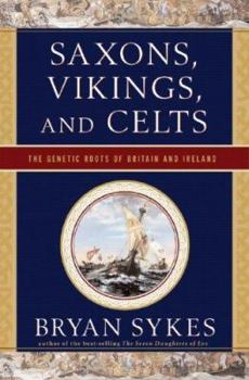 Hardcover Saxons, Vikings, and Celts: The Genetic Roots of Britain and Ireland Book