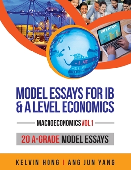 Paperback Model Essays for IB & A Level Economics: (Macroeconomics Vol 1) Book
