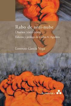 Paperback Rabo de anti-nube. Diarios 2002-2009. Edición y prólogo de Carlos A. Aguilera [Spanish] Book