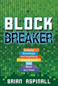 Paperback Block Breaker: Building Knowledge and Amplifying Student Voice One Block at a Time! Book