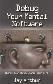 Paperback Debug Your Mental Software: Change Your Mind, Change Your Life Book