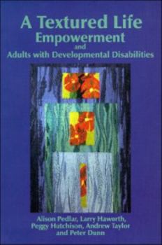 Paperback A Textured Life: Empowerment and Adults with Developmental Disabilities Book